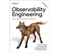 Observability Engineering : Achieving Production Excellence