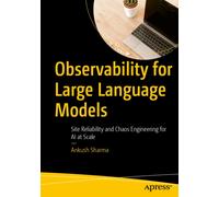 Observability for Large Language Models : Site Reliability and Chaos Engineering for AI at Scale