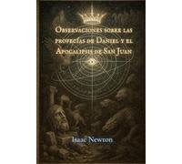 Observaciones sobre las profecías de Daniel y el Apocalipsis de San Juan (traducido)