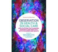 Observation in Health and Social Care : Applications for Learning, Research and Practice with Children and Adults