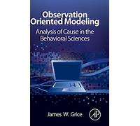 Observation Oriented Modeling: Analysis of Cause in the Behavioral Sciences (Elsevier Science & Technology Books)