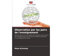 Observation par les pairs de l'enseignement: Mise en œuvre d'une initiative d'observation par les pairs de l'enseignement à la faculté de médecine ... médecine dentaire d'un collège basé à Dubaï