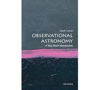 Observational Astronomy: A Very Short Introduction: A Very Short Introduction (Very Short Introductions 2nd Revised edition)