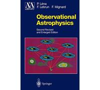 Observational Astrophysics: With the Collaboration of F. Lebrun and F. Mignard (Astronomy and Astrophysics Library)