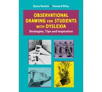 Observational Drawing for Students with Dyslexia : Strategies, Tips and Inspiration