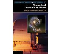 Observational Molecular Astronomy: Exploring the Universe Using Molecular Line Emissions: 10 (Cambridge Observing Handbooks for Research Astronomers, Series Number 10)