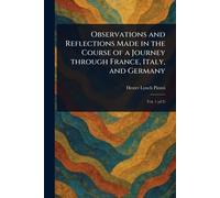 Observations and Reflections Made in the Course of a Journey Through France, Italy, and Germany