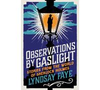 Observations by Gaslight : Stories from the World of Sherlock Holmes
