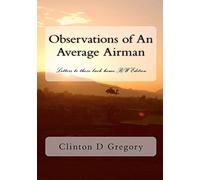 Observations of An Average Airman: Letters to those back home...B/W Edition
