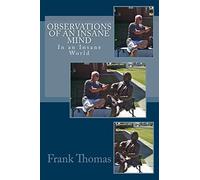 Observations of an Insane Mind, in an Insane World