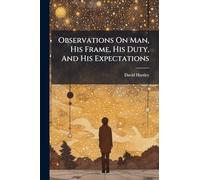 Observations On Man, His Frame, His Duty, And His Expectations