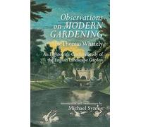 Observations on Modern Gardening, by Thomas Whately: An Eighteenth-Century Study of the English Landscape Garden (Garden and Landscape History)