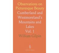 Observations on Picturesque Beauty: Cumberland and Westmoreland's Mountains and Lakes