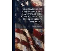Observations on Some Parts of the Answer of Earl Cornwallis to Sir Henry Clinton's Narrative