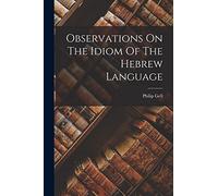 Observations On The Idiom Of The Hebrew Language