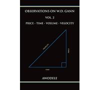 Observations on W.D. Gann Vol. 2: Price - Time - Volume - Velocity