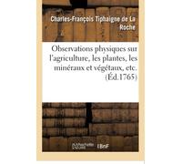 Observations physiques sur l'agriculture, les plantes, les minéraux et végétaux (Sciences)