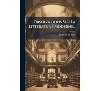 Observations Sur La LittÃ(c)rature Moderne...