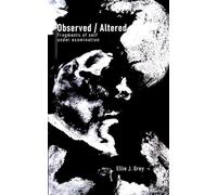 Observed/Alterred: Fragments of self under examination