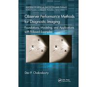 Observer Performance Methods for Diagnostic Imaging: Foundations, Modeling, and Applications with R-Based Examples (Imaging in Medical Diagnosis and Therapy)