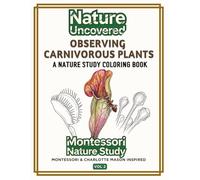 Observing Carnivorous Plants: A Montessori-Inspired Nature Science Coloring Book | Ages 4-8 (Nature Uncovered)