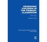 Observing Children in the Primary Classroom (RLE Edu O) : All In A Day