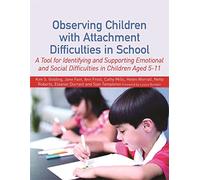 Observing Children with Attachment Difficulties in School: A Tool for Identifying and Supporting Emotional and Social Difficulties in Children Aged 5-11