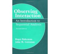 Observing Interaction: An Introduction to Sequential Analysis by Bakeman, Roger, Gottman PhD, John M. (1997) Paperback