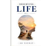 Observing Life Vol. 1: Reflections on Life, Perception, and the Human Experience