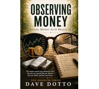 Observing Money: Seeing Money As It Really Is (The Observer)