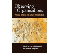 Observing Organisations – Anxiety, Defence and Culture in Health Care