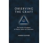 Observing the Craft: The Pursuit of Excellence in Masonic Labour and Observance