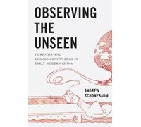 Observing the Unseen: Curiosity and Common Knowledge in Early Modern China