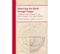 Observing the World Through Images: Diagrams and Figures in the Early-Modern Arts and Sciences