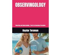 OBSERVINGOLOGY: Observing and Understanding - The Art of Conscious Perception