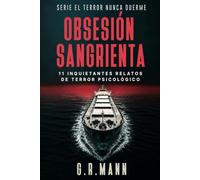 Obsesión Sangrienta: Historias de terror psicológico, paranoia y descenso a la locura (El terror nunca duerme)