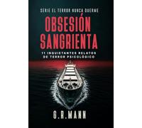 Obsesión Sangrienta: Historias de terror psicológico, paranoia y descenso a la locura (El terror nunca duerme)
