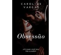 Obsessão: Até onde você iria por alguém?
