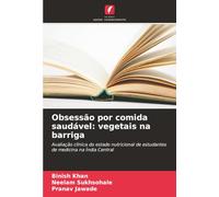 Obsessão por comida saudável: vegetais na barriga: Avaliação clínica do estado nutricional de estudantes de medicina na Índia Central