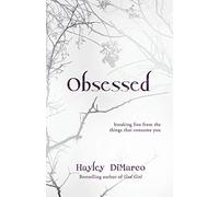 Obsessed: Breaking Free from the Things That Consume You