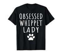 Obsessed Whippet Lady Funny Whippet Mama Shirt Dog Lovers T-Shirt