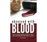 Obsessed with Blood: The Crazy Things Christians Believe - Book 1: Volume 1