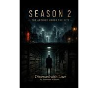 Obsessed with love season 2: The archive under the city. (Obsessed with love series 1)