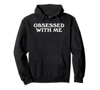 Obsessed With Me Slogan Bold Confident Baddie Attitude Quote Pullover Hoodie