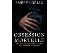 OBSESSION MORTELLE: Une romance de mariage forcé avec un patron vengeur