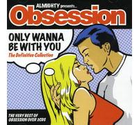 Obsession - Only Wanna Be With You - The Definitive Collection