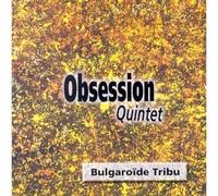 Obsession Quintet - Obsession Quintet - Bulgaroide Tribu