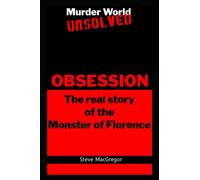 Obsession: The real story of the Monster of Florence (Murder World: Unsolved)
