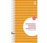 Obsessional Neurosis: Lacanian Perspectives (The Centre for Freudian Analysis and Research Library)