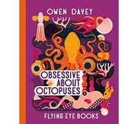 Obsessive About Octopuses (Owen Davey Animals Series): 6 (Owen Davey Animal Series)